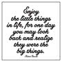 Quotable Card - Enjoy The Little Things 