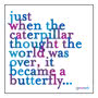Just When The Caterpillar Card Small Image