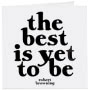 Quotable Card - The Best Is Yet To Be 