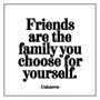 Friends Are The Family Card