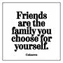 Friends Are The Family Card