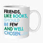Quotable Mug - Friends, Like Books Alone