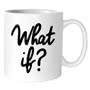 Quotable Mug - What If? Alone