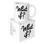 Quotable Mug - What If? 