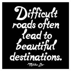 Quotable Card - Difficult Roads Often Lead