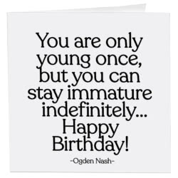 Quotable Immature Indefinitely Birthday Card