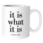 Quotable Mug - It Is What It Is Alone