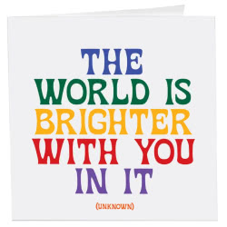 Quotable The World is Brighter Greeting Card. Made from 100% re-cycled paper, this card comes with a white envelope and it is blank inside to write your own message. The back of each quotable card contains a factoid with information related to the quote o
