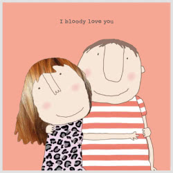 Rosie Made a Thing Bloody Love You Greeting Card